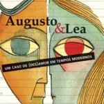 Augusto & Lea – Um caso de (des)amor em tempos modernos