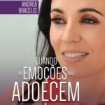 Quando as emoções nos adoecem