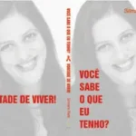 VOCÊ SABE O QUE EU TENHO? VONTADE DE VIVER!