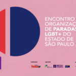 Com foco em direitos e articulação política, 6º Encontro de Paradas LGBT+ destaca criação do Fórum Brunna Valin