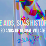 Documentário que celebra os 20 anos do Global Village será exibido na Conferência Internacional de Aids, no Rio de Janeiro