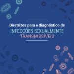 Fiocruz e MS lançam curso para qualificar o diagnóstico das infecções sexualmente transmissíveis, informa Agência Fiocruz